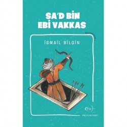 İsmail Bilgin- S'ad Bin Ebi Vakkas - Okcular Vakfı