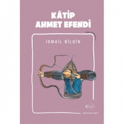 Okcular Vakfı - İsmail Bilgin- Kâtip Ahmet Efendi