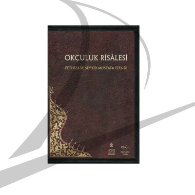 OKÇULUK RİSALESİ - Baki Gelibolulu Mustafa Ali Hafız Mehmed Berberzade Mustafa - 1