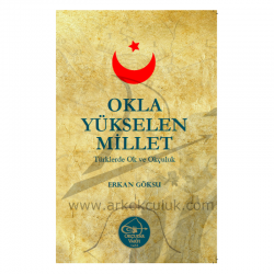 Erkan Göksu- Okla Yükselen Millet- Okçular Vakfı Yayınları - Okcular Vakfı