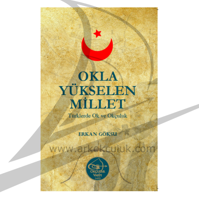 Erkan Göksu- Okla Yükselen Millet- Okçular Vakfı Yayınları - 1