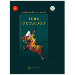 Okcular Vakfı - Osmanlı Arşiv Belgelerinde Türk Okçuluğu- Okçular Vakfı Yayınları